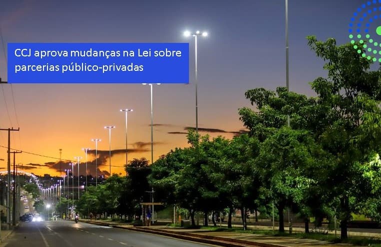 CCJ DE GOIÂNIA APROVA MUDANÇAS NA LEI SOBRE PARCERIAS PÚBLICOS PRIVADAS