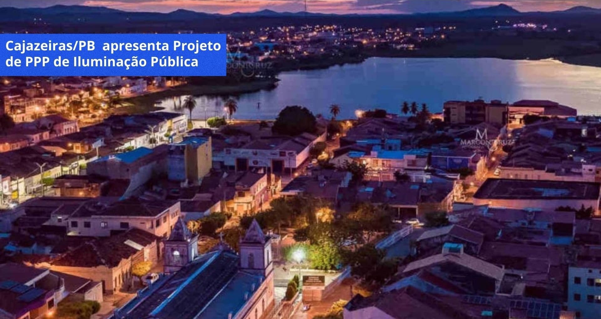 CAJAZEIRAS APRESENTA PROJETO DE PPP DE ILUMINAÇÃO PÚBLICA